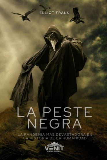 La Peste Negra : La Pandemia mas devastadora en la historia de la humanidad