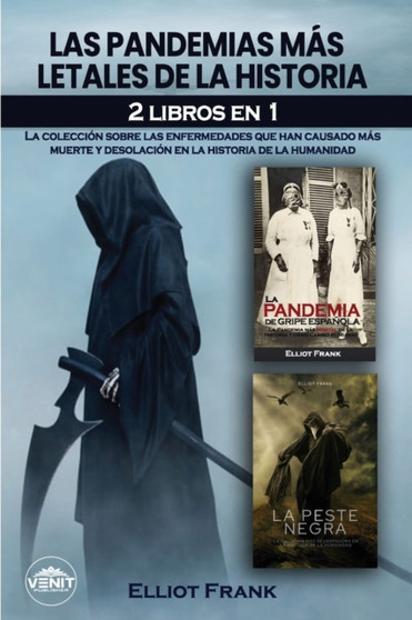 Las pandemias mas letales de la historia : 2 LIBROS EN 1 La coleccion sobre las enfermedades que han causado mas muerte y desolacion en la historia de la humanidad