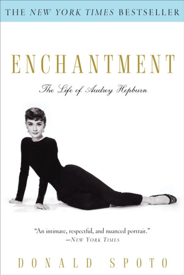 Enchantment : The Life of Audrey Hepburn by Donald Spoto - Paperback