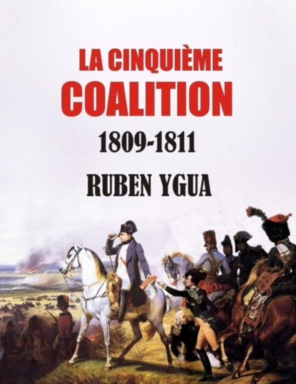 La Cinquieme Coalition : 1809-1811