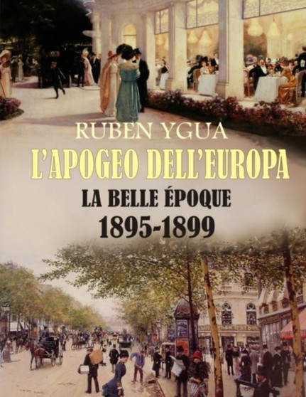 L'Apogeo Dell'europa : La Belle Epoque