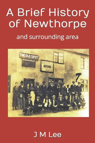 A Brief History of Newthorpe : and surrounding area