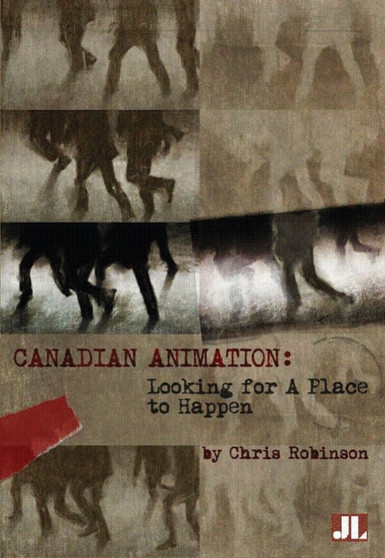 Canadian Animation : Looking for a Place to Happen by Chris Robinson - Paperback
