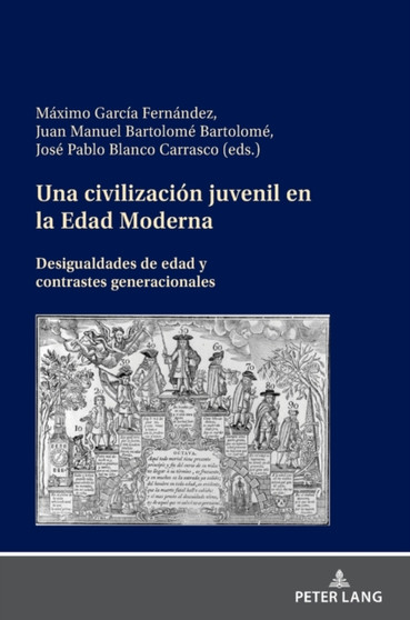 Una Civilizacion Juvenil En La Edad Moderna : Desigualdades de Edad Y Contrastes Generacionales