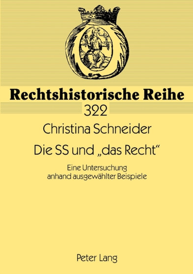 Die SS und das Recht : Eine Untersuchung anhand ausgewaehlter Beispiele : 322