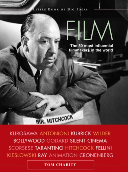 Film : The 50 Most Influential Filmmakers in the World by Tom Charity - Hardback