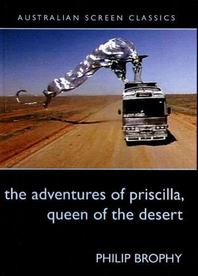 The Adventures of Priscilla, Queen of the Desert by Philip Brophy - Paperback