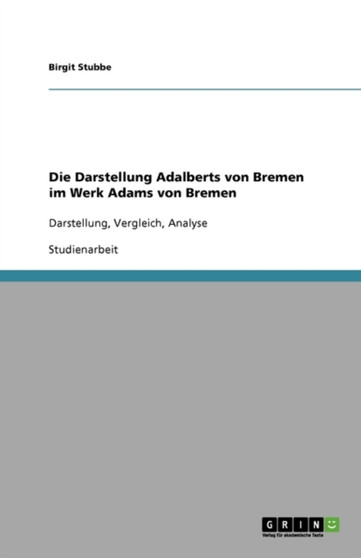 Die Darstellung Adalberts von Bremen im Werk Adams von Bremen