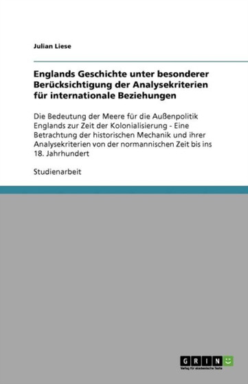 Englands Geschichte unter besonderer Berucksichtigung der Analysekriterien fur internationale Beziehungen