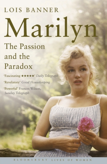 Marilyn : The Passion and the Paradox by Lois W. Banner - Paperback