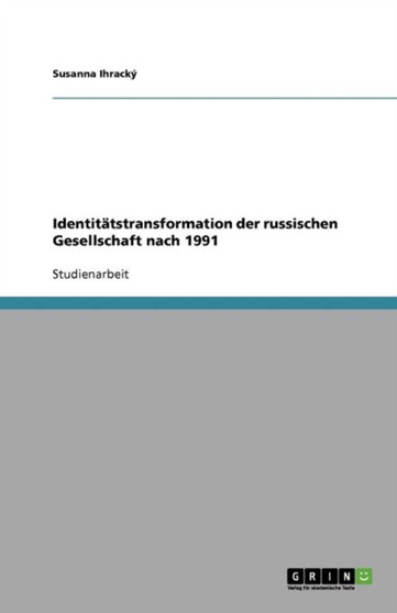 Identitatstransformation Der Russischen Gesellschaft Nach 1991 Identitatstransformation Der Russischen Gesellschaft Nach 1991