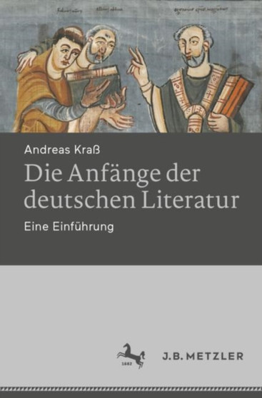 Die Anfange der deutschen Literatur : Eine Einfuhrung
