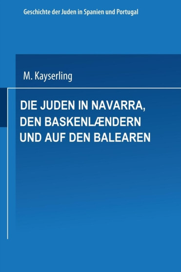 Die Juden in Navarra, den Baskenlaendern und auf den Balearen