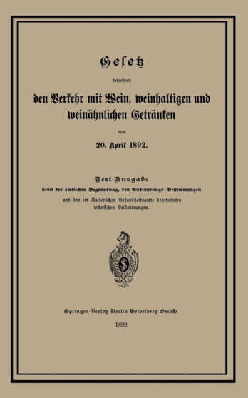 Gesetz betreffend den Verkehr mit Wein, weinhaltigen und weinahnlichen Getranken vom 20. April 1892