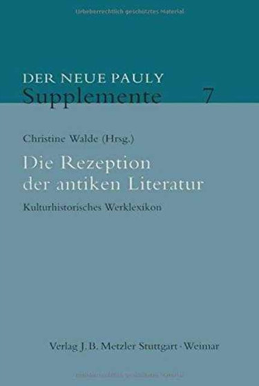 Die Rezeption der antiken Literatur : Kulturhistorisches Werklexikon : 7