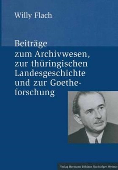 Beitrage zum Archivwesen, zur thuringischen Landesgeschichte und zur Goetheforschung