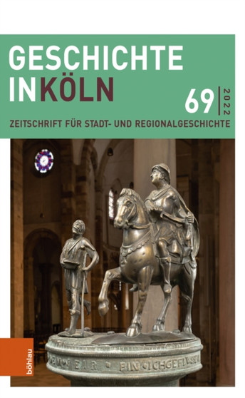 Geschichte in Koln 69 (2022) : Zeitschrift fur Stadt- und Regionalgeschichte