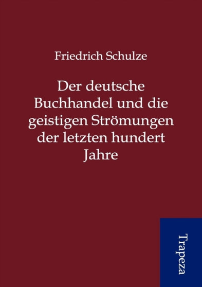 Der Deutsche Buchhandel Und Die Geistigen Str Mungen Der Letzten Hundert Jahre