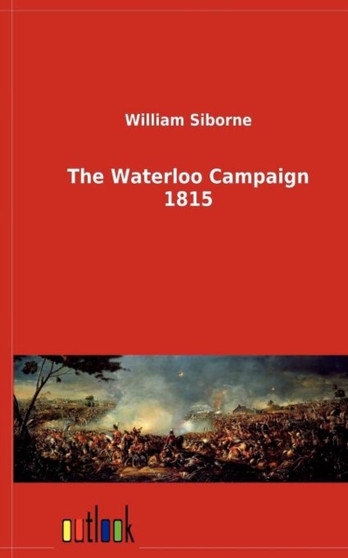 The Waterloo Campaign 1815