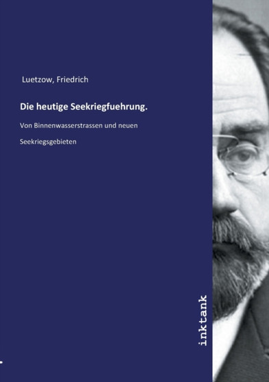 Die heutige Seekriegfuehrung.