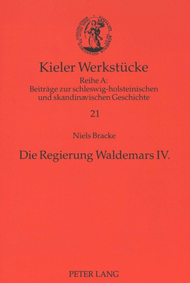 Die Regierung Waldemars IV. : Eine Untersuchung zum Wandel von Herrschaftsstrukturen im spaetmittelalterlichen Daenemark Die Regierung Waldemars IV. : Eine Untersuchung zum Wandel von Herrschaftsstrukturen im spaetmittelalterlichen Daenemark
