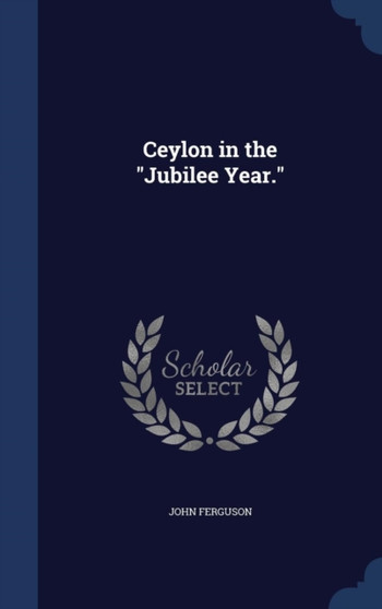 Ceylon in the Jubilee Year.