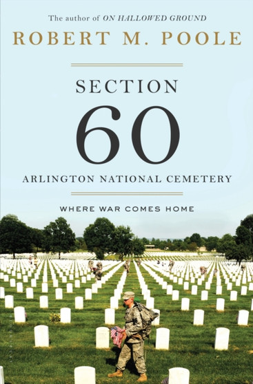 Section 60: Arlington National Cemetery : Where War Comes Home
