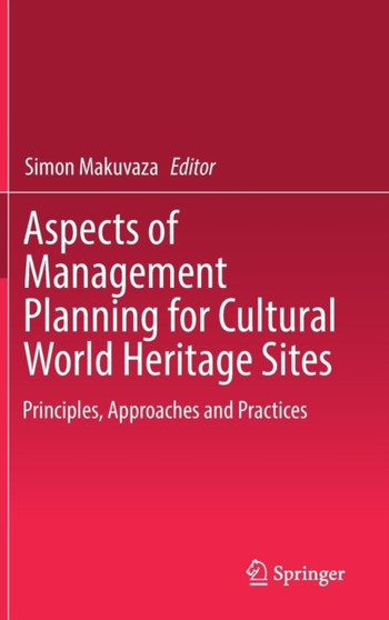 Aspects of Management Planning for Cultural World Heritage Sites : Principles, Approaches and Practices