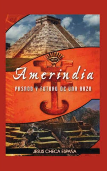 Amerindia : Pasado Y Futuro De Una Raza