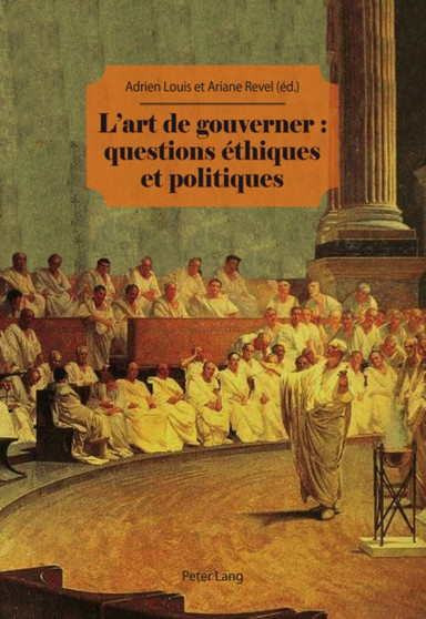 L'Art de Gouverner: Questions Ethiques Et Politiques