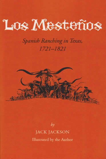Los Mestenos : Spanish Ranching in Texas, 1721-1821
