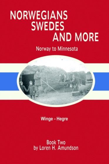 Norwegians, Swedes and More : Norway to Minnesota