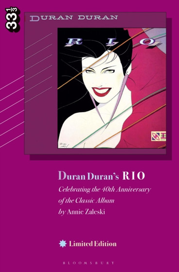 Duran Duran's Rio, Limited Edition : Celebrating the 40th Anniversary of the Classic Album by Annie Zaleski - Hardback