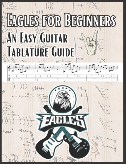 Eagles for Beginners : An Easy Guitar Tablature Guide by Hajiba El Kahia El Kah - Paperback