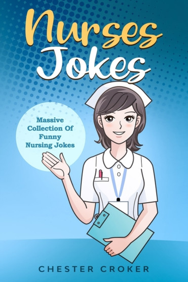 Nurses Jokes : Massive Collection Of Funny Nursing Jokes by Chester Croker - Paperback