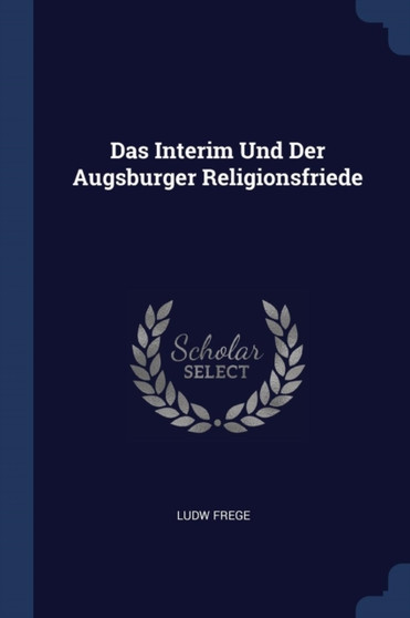 Das Interim Und Der Augsburger Religionsfriede