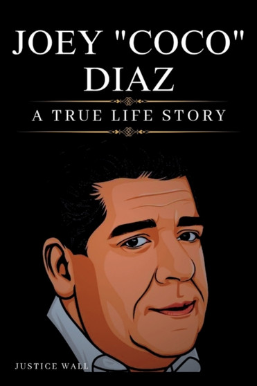 Joey Diaz Book : A True Life Story by Justice Wall - Paperback