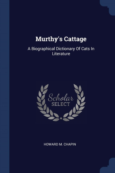 Murthy's Cattage : A Biographical Dictionary Of Cats In Literature