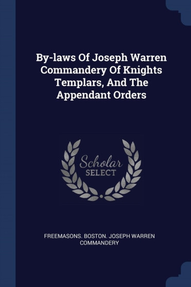 By-laws Of Joseph Warren Commandery Of Knights Templars, And The Appendant Orders
