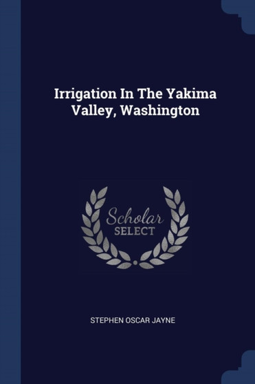 Irrigation In The Yakima Valley, Washington