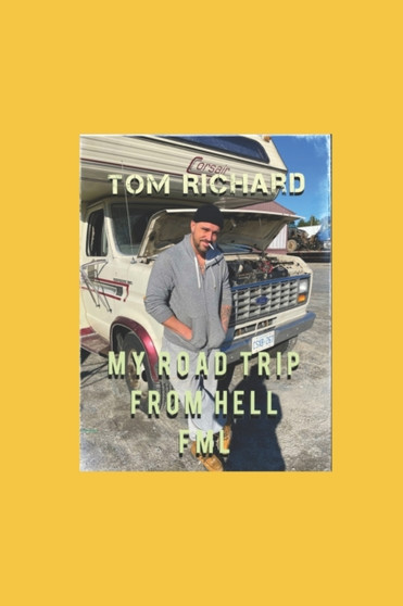 My Road Trip From Hell FML by Tom Richard - Paperback