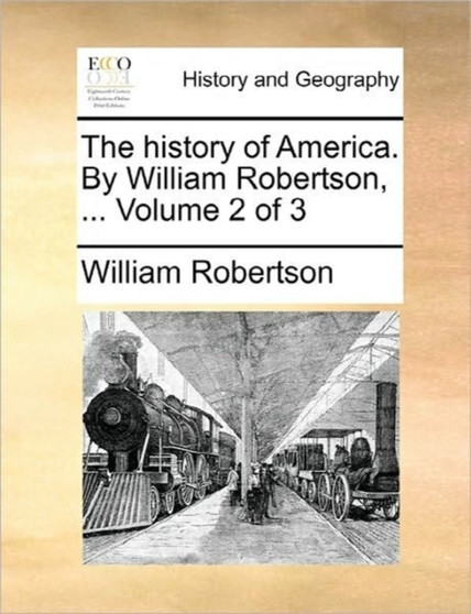 The History of America. by William Robertson, ... Volume 2 of 3