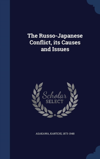 The Russo-Japanese Conflict, its Causes and Issues