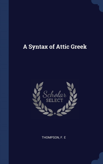 A Syntax of Attic Greek