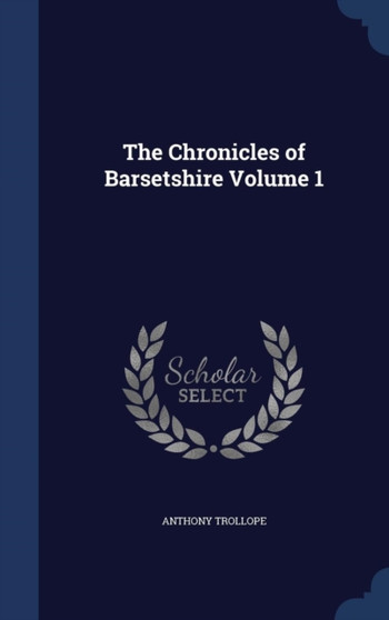 The Chronicles of Barsetshire Volume 1