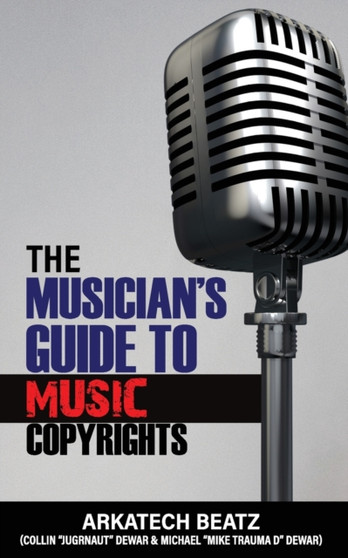 The Musicians Guide To Music Copyrights by Collin Dewar - Paperback