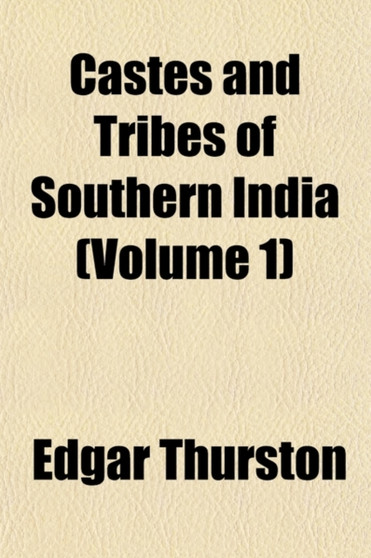 Castes and Tribes of Southern India (Volume 1)