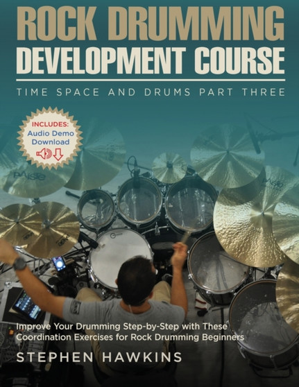 Rock Drumming Development : Improve Your Drumming Step-by-Step with These Coordination Exercises for Rock Drumming Beginners : 3 by Stephen Hawkins - Paperback