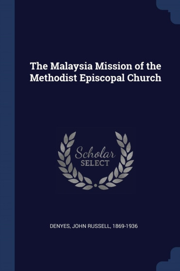 The Malaysia Mission of the Methodist Episcopal Church