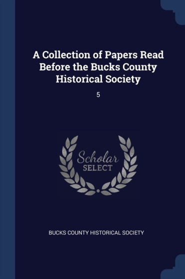 A Collection of Papers Read Before the Bucks County Historical Society : 5